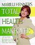 Marilu Henner's Total Health Makeover: Ten Steps to Your BEST Body Marilu Henner's Total Health Makeover: Ten Steps to Your BEST Body