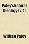 Paley's Natural Theology (Volume 1)
