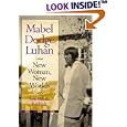 Mabel Dodge Luhan: New Woman, New Worlds