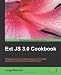Ext JS 3.0 Cookbook: 109 Great Recipes for Building Impressive Rich Internet Applications Using the Ext Js Javascript Library