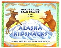 Moose Racks, Bear Tracks, and Other Alaska KidSnacks
