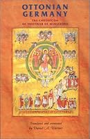 Ottonian Germany: The Chronicon of Thietmar of Merseburg (Manchester Medieval Sources)