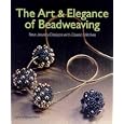 The Art and Elegance of Beadweaving: New Jewelry Designs with Classic Stitches by  Carol Wilcox Wells
