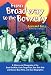 From Broadway to the Bowery: A History and Filmography of the Dead End Kids, Little Tough Guys, East Side Kids and Bowery Boys Films, with Cast...