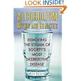 Alcoholism Myths and Realities: Removing the Stigma of Society's Most Destructive Disease by Doug Thorburn