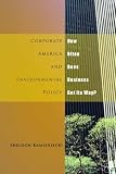 Corporate America and Environmental Policy: How Often Does Business Get Its Way?