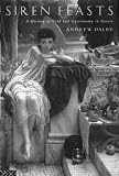 Siren Feasts: History of Food and Gastronomy in Greece