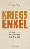 Kriegsenkel: Die Erben der vergessenen Generation - Sabine Bode