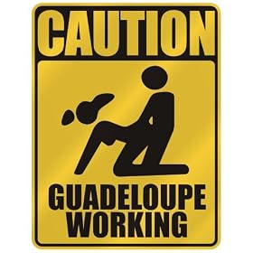 " CAUTION : GUADELOUPE WORKING " PARKING SIGN GUADELOUPE