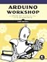 Arduino Workshop: A Hands-On Introduction with 65 Projects