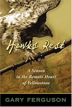 Hawks Rest: A Season in the Remote Heart of Yellowstone
