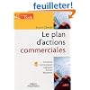 Le plan d'actions commerciales : Le concevoir Le communiquer L'appliquer L'�valuer et le r�orienter