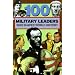 100 Military Leaders Who Shaped World History (100 Series)