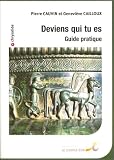 Deviens qui tu es : Guide pratique