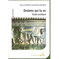 Deviens qui tu es : Guide pratique
