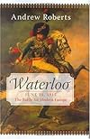Waterloo: June 18, 1815: The Battle for Modern Europe (Making History)