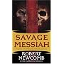 Savage Messiah: Volume I of The Destinies of Blood and Stone