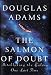 The Salmon of Doubt: Hitchhiking the Galaxy One Last Time