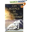 Can Science Be Faith-Promoting by Sterling B. Talmage, James E. Talmage, John A. Widtsoe, and Joseph Fielding Smith