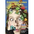 Ecosystem Science Fair Projects: Using Worms, Leaves, Crickets, And Other Stuff (Biology! Best Science Projects) by Pam Walker and Elaine Wood