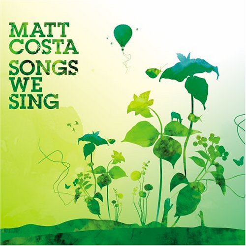 Matt Costa - Songs We Sing Lyrics - Zortam Music