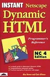 Instant Dynamic HTML Programmers Reference: Netscape Communicator 4 Edition (Instant)