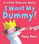 I Want My Dummy! (Little Princess)