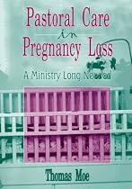 Pastoral Care in Pregnancy Loss: A Ministry Long Needed