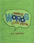 Where Words Come from (Watts Reference)