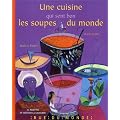 Une cuisine qui sent bon les soupes du monde