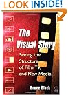 The Visual Story: Seeing the Structure of Film, TV and New Media