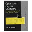 Operational Organic Chemistry: A Problem-Solving Approach to the Laboratory Course (3rd Edition) by John W. Lehman