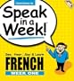 Speak in a Week French Week 1: See, Hear, Say & Learn