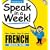 Speak in a Week!: French Week One