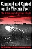 Command and Control on the Western Front: The British Army`s Experience, 1914-19