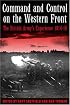 COMMAND AND CONTROL ON THE WESTERN FRONT: The British Army's Experience 1914-18