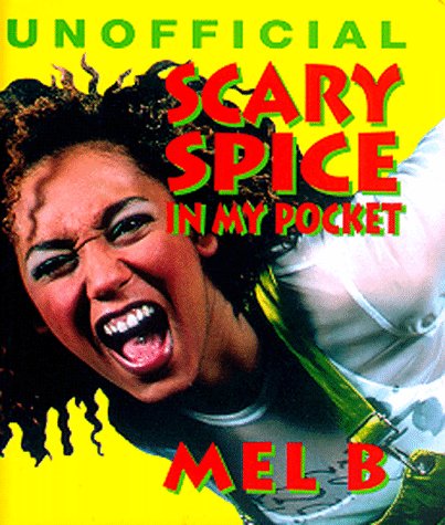 Scary Spice: In My Pocket (Unofficial Spice Girls, in My Pocket Series)