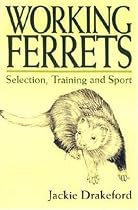 Working Ferrets: Selection, Training and Sport
