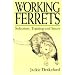 Working Ferrets: Selection, Training and Sport