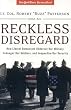 Reckless Disregard: How Liberal Democrats Undercut Our Military, Endanger Our Soldiers And Jeopardize Our Security