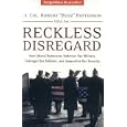 Reckless Disregard: How Liberal Democrats Undercut Our Military, Endanger Our Soldiers, and Jeopardize our Security