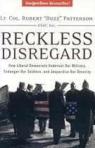 Reckless Disregard: How Liberal Democrats Undercut Our Military, Endanger Our Soldiers, and Jeopardize our Security