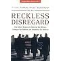 Reckless Disregard: How Liberal Democrats Undercut Our Military, Endanger Our Soldiers, and Jeopardize our Security