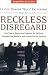 Reckless Disregard: How Liberal Democrats Undercut Our Military, Endanger Our Soldier...