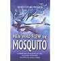 The Men Who Flew the Mosquito: Compelling Accounts of the Wooden Wonders Triumphant WW2 Career