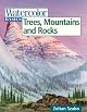 Watercolor Basics: Trees, Mountains and Rocks (Watercolor Basics)