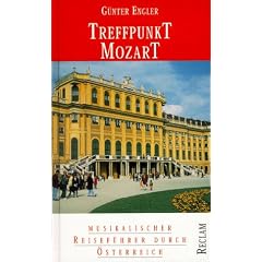Treffpunkt Mozart. Musikalischer Reisef�hrer durch �sterreich