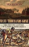 Many Thousands Gone: The First Two Centuries of Slavery in North America