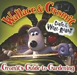 Gromit's Guide to Gardening (Wallace & Gromit Curse of the Were-Rabbit)