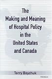 The Making and Meaning of Hospital Policy in the United States and Canada